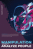 Manipulation and How to Analyze People: 2 Books in 1: the Ultimate Step-By-Step Guide for Beginners to Analyze and Influence People With the Art of Ma