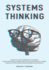 Systems Thinking: a Practical Guide to Improving Your Reasoning. Think in Mental Models, Become a Better Critical and Analytical Thinker. Develop Effective Decision-Making and Problem-Solving Skills