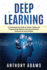Deep Learning: a Comprehensive Guide to Python Coding and Programming Machine Learning and Neural Networks for Data Analysis