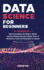 Data Science for Beginners: 4 Books in 1: Python Programming, Data Analysis, Machine Learning. a Complete Overview to Master the Art of Data Science...Python for Business (Data Science Mastery)