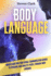 Body Language: Understand How Non-Verbal Communication Works To Persuade And Analyze People Through Body Language