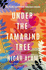 Under the Tamarind Tree: A beautiful novel of friendship, hidden secrets, and loss