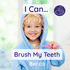 I Can Brush My Teeth: a Gentle Step-By-Step Introduction to Dental Care (Becca's I Can Do It! ' Books)