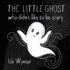 The Little Ghost Who Didnt Like to Be Scary: a Halloween Picture Book: 1