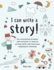 I Can Write A Story!: A Storytelling and Creative Writing Book