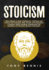 Stoicism: Stoic Wisdom to Gain Confidence, Calmness and Control Your Emotions. Stop Anxiety and Depression in Modern World. Develop Unbelievable Self Discipline and Discover Stoicism Philosophy.