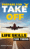 Prepare for Take Off-Life Skills for Teens: the Complete Teenagers Guide to Practical Skills for Life After High School and Beyond Travel, Budgeting...Cooking, Home Maintenance and Much More!
