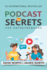 Podcast Secrets for Entrepreneurs: The 5 Step Blueprint to Crafting, Developing, and Monetizing Your Show