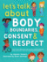 Lets Talk About Body Boundaries, Consent and Respect: Teach Children About Body Ownership, Respect, Feelings, Choices and Recognizing Bullying Behaviors