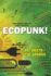 Ecopunk! : Speculative Tales of Radical Futures