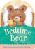 Bedtime Bear-With Sweet Illustrations and Gentle Rhymes, Help Your Little One Rest Peacefully After a Busy Day-Ages 12-36 Months (Bedtime Board Books)