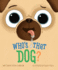 Who's That Dog? -Giggle Together as You Race Around the Neighborhood With This Silly Dog and the Trouble He Gets Into