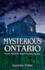 Mysterious Ontario: Myths, Murders, Mysteries and Legends