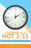 It Started at 2, Not 2: 15: the Importance of Being on Time and Not Late