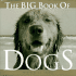 The Big Book of Dogs (Big Book of...(Welcome Books))