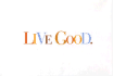 Live Good