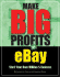 Make Big Profits on Ebay: Start Your Own Million $ Business