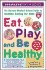 Eat, Play and Be Healthy: the Harvard Medical School Guide for Healthy Eating for Kids