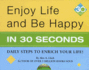 Enjoy Life and Be Happy in 30 Seconds Format: Hardcover