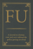 Fu: a Journal to Destroy, Rant and Vent Without the Police Getting Involved