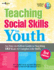 Teaching Social Skills to Youth, 3rd Ed. : an Easy-to-Follow Guide to Teaching 183 Basic to Complex Life Skills