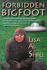 Forbidden Bigfoot: Exposing the Controversial Truth About Sasquatch, Stick Signs, Ufos, Human Origins, and the Strange Phenomena in Our O