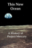 This New Ocean: a History of Project Mercury
