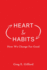 Heart & Habits: How We Change for Good