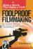 Foolproof Filmmaking: Make a Movie That Makes a Profit