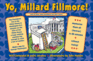 Yo Millard Fillmore! : (and All Those Other Presidents You Don't Know)