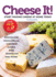 Cheese It! : Start Making Cheese at Home Today