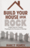 Build Your House Upon Rock: a Bible Study for Catholics Preparing for the Sacrament of Marriage