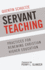 Servant Teaching: : Practices for Renewing Christian Higher Education