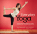 Everyday Yoga: At-Home Routines to Enhance Fitness, Build Strength, and Restore Your Body