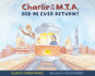 Charlie on the M.T.a. : Did He Ever Return?