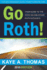 Go Roth! : Your Guide to the Roth Ira and Other Roth Accounts