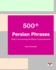 500+ Persian Phrases (Daily Conversations for Better Communication): (Farsi-English Bi-Lingual Edition)(2nd Edition) (English and Farsi Edition)