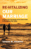Re-Vitalizing Our Marriage: Applying the Teachings of the Bah' Faith to Strengthen Our Union