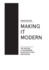Making It Modern: The History of Modernism in Architecture of Design