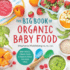 The Big Book of Organic Baby Food: Baby Purées, Finger Foods, and Toddler Meals for Every Stage