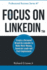 Focus on Linkedin: Create a Personal Brand on Linkedin™ to Make More Money, Generate Leads, and Find Employment (Business Professional Series)