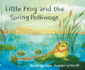 Little Frog and the Spring Polliwogs (Little Frog and the Four Seasons, 2)