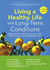 Living a Healthy Life With Long-Term Conditions: Self-Management Skills for Physical and Mental Health Conditions Including Heart Disease, Arthritis, ...Emphysema, Coronavirus (Covid-19) and Others