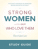 Study Guide: Strong Women and the Men Who Love Them: Building Happiness in Marriage When Opposites Attract