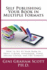 Self-Publishing Your Book in Multiple Formats: How to Set Up Your Book in Print, E-Book, Audiobook, Video, Online Course, and PDF Formats