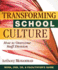 Transforming School Culture [Dvd/Cd/Facilitator's Guide/Book]: How to Overcome Staff Division (an Educational Leadership Video and Book for Creating a Positive School Culture)