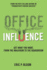 Office Influence: Get What You Want, From the Mailroom to the Boardroom