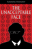 The Unacceptable Face: a 21st Century Story of an Itinerant Career Under Apartheid, European Socialism and Disparate Iterations of Capitalism, Laced With Corporate Politics and Skullduggery