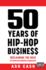 50 Years of Hip-Hop Business: Reclaiming the Beat; the Journey From Exploitation to Empowerment