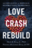 Love. Crash. Rebuild.: Alternatives to Distance, Destruction, and Divorce